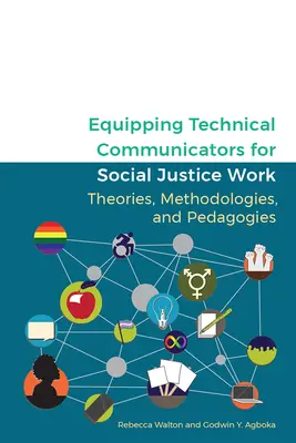 Technische Kommunikatoren für die Arbeit im Bereich soziale Gerechtigkeit ausrüsten: Theorien, Methodologien und Pädagogik - Equipping Technical Communicators for Social Justice Work: Theories, Methodologies, and Pedagogies