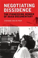 Dissidenz verhandeln: Die Pionierinnen des arabischen Dokumentarfilms - Negotiating Dissidence: The Pioneering Women of Arab Documentary