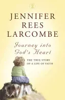 Die Reise ins Herz Gottes - Die wahre Geschichte eines Glaubenslebens - Journey into God's Heart - The True Story of a Life of Faith