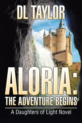 Aloria: Das Abenteuer beginnt: Ein Töchter des Lichts-Roman - Aloria: The Adventure Begins: A Daughters of Light Novel