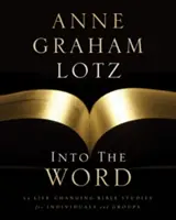 Into the Word: 52 lebensverändernde Bibelstudien für Einzelpersonen und Gruppen - Into the Word: 52 Life-Changing Bible Studies for Individuals and Groups