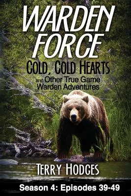 Warden Force: Kalte, kalte Herzen und andere Wahre-Wildhüter-Abenteuer: Episoden 39 - 49 - Warden Force: Cold, Cold Hearts and Other True Game Warden Adventures: Episodes 39 - 49