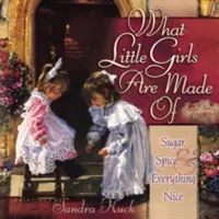 Woraus kleine Mädchen gemacht sind: Zucker, Gewürze und alles Schöne - What Little Girls Are Made of: Sugar, Spice, and Everything Nice