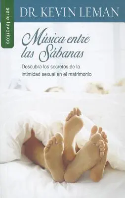 Musica Entre las Sabanas: Entdecke die Geheimnisse der sexuellen Intimität in der Ehe - Musica Entre las Sabanas: Descubra los Secretos de la Intimidad Sexual en el Matrimonio