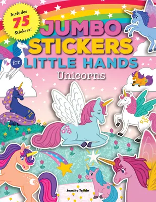 Jumbo-Sticker für kleine Hände: Einhörner: Enthält 75 Sticker - Jumbo Stickers for Little Hands: Unicorns: Includes 75 Stickers