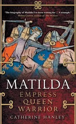 Mathilde: Kaiserin, Königin, Kriegerin - Matilda: Empress, Queen, Warrior