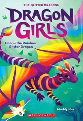 Naomi, der Regenbogen-Glitzerdrache (Dragon Girls #3) - Naomi the Rainbow Glitter Dragon (Dragon Girls #3)