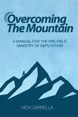 Den Berg überwinden: Ein Handbuch für den Vorfelddienst der Deputation - Overcoming the Mountain: A Manual for the Pre-Field Ministry of Deputation