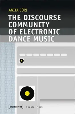 Die Diskursgemeinschaft der elektronischen Tanzmusik - The Discourse Community of Electronic Dance Music