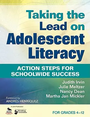 Lese- und Schreibkompetenz bei Jugendlichen: Aktionsschritte für schulweiten Erfolg, für die Klassen 4-12 - Taking the Lead on Adolescent Literacy: Action Steps for Schoolwide Success, for Grades 4-12