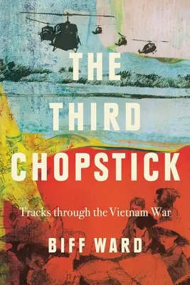 Das dritte Stäbchen: Auf den Spuren des Vietnamkriegs - The Third Chopstick: Tracks through the Vietnam War