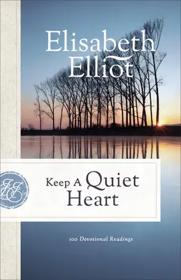 Ein stilles Herz bewahren: 100 Andachtslesungen - Keep a Quiet Heart: 100 Devotional Readings