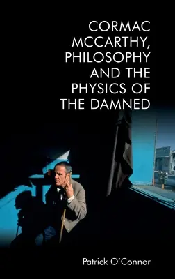 Cormac McCarthy, Philosophie und die Physik der Verdammten - Cormac McCarthy, Philosophy and the Physics of the Damned