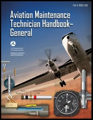 Handbuch für Flugzeugwartungstechniker - General: Faa-H-8083-30a (Bundesluftfahrtbehörde (FAA)) - Aviation Maintenance Technician Handbook-General: Faa-H-8083-30a (Federal Aviation Administration (FAA))