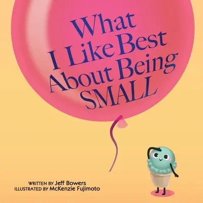 Was ich am liebsten mag, wenn ich klein bin - What I Like Best About Being Small