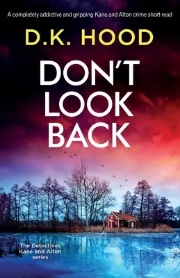 Schauen Sie nicht zurück: Ein absolut süchtig machender und fesselnder Kane und Alton Krimi - Don't Look Back: A completely addictive and gripping Kane and Alton crime short-read