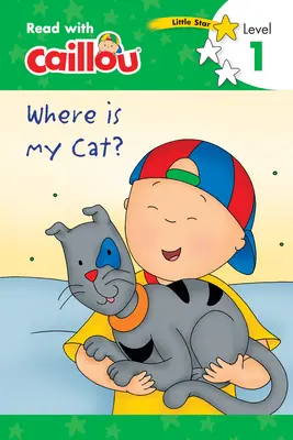 Caillou: Wo ist meine Katze? - Lesen mit Caillou, Stufe 1 - Caillou: Where Is My Cat? - Read with Caillou, Level 1