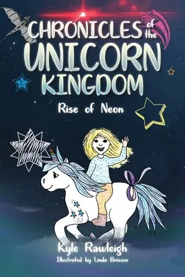 Die Chroniken des Einhornkönigreichs: Der Aufstieg des Neons - Chronicles of the Unicorn Kingdom: Rise of Neon