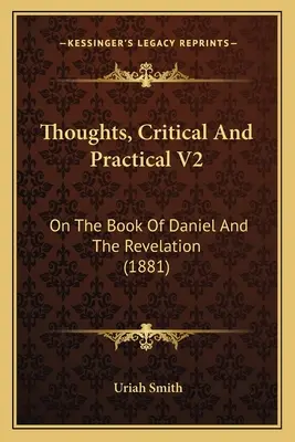 Gedanken, kritisch und praktisch V2: Über das Buch Daniel und die Offenbarung (1881) - Thoughts, Critical and Practical V2: On the Book of Daniel and the Revelation (1881)