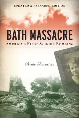 Bath Massacre, Neue Ausgabe: Amerikas erstes Schulbombardement - Bath Massacre, New Edition: America's First School Bombing