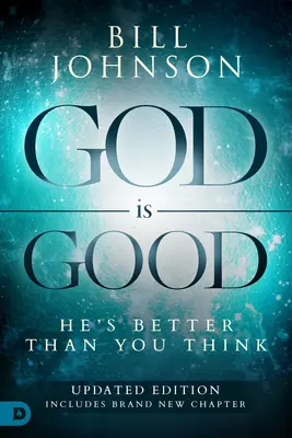 Gott ist gut: Er ist besser, als Sie denken - God Is Good: He's Better Than You Think