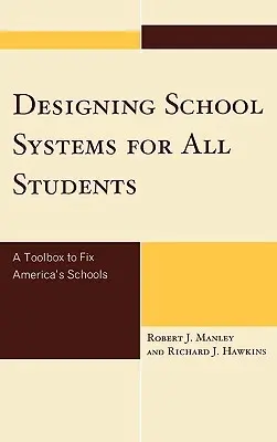 Schulsysteme für alle Schüler entwerfen: Ein Werkzeugkasten zur Verbesserung von Amerikas Schulen - Designing School Systems for All Students: A Tool Box to Fix America's Schools