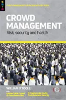 Crowd Management - Risiko, Sicherheit und Gesundheit (O'Toole William (Spezialist für Veranstaltungsmanagement Spezialist für Veranstaltungsmanagement Sydney Australien)) - Crowd Management - Risk, security and health (O'Toole William (Events Management Specialist Events Management Specialist Sydney Australia))