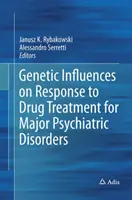 Genetische Einflüsse auf das Ansprechen auf medikamentöse Behandlung schwerer psychiatrischer Störungen - Genetic Influences on Response to Drug Treatment for Major Psychiatric Disorders