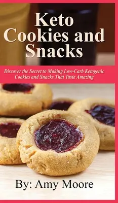 Keto-Kekse und Snacks: Entdecken Sie das Geheimnis der kohlenhydratarmen ketogenen Kekse und Snacks, die fantastisch schmecken - Keto Cookies and Snacks: Discover the Secret to Making Low-Carb Ketogenic Cookies and Snacks That Taste Amazing