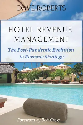 Hotel Revenue Management: Die Entwicklung zur Ertragsstrategie nach der Pandemie - Hotel Revenue Management: The Post-Pandemic Evolution to Revenue Strategy