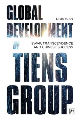 Die globale Entwicklung der Tiens-Gruppe: Swap, Transzendenz und chinesischer Erfolg - Global Development of Tiens Group: Swap, Transcendence and Chinese Success