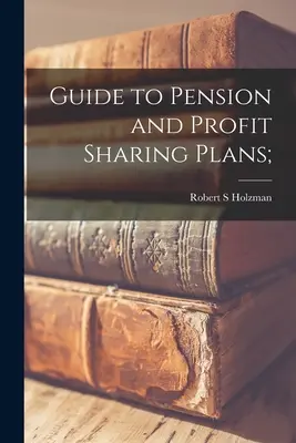 Leitfaden zu Pensions- und Gewinnbeteiligungsplänen; - Guide to Pension and Profit Sharing Plans;