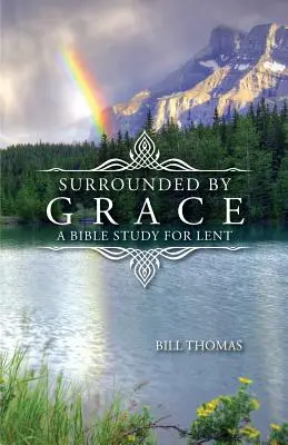 Umgeben von Gnade: Eine Bibelstudie für die Fastenzeit - Surrounded by Grace: A Bible Study for Lent