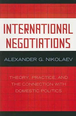 Internationale Verhandlungen: Theorie, Praxis und der Zusammenhang mit der Innenpolitik - International Negotiations: Theory, Practice, and the Connection with Domestic Politics