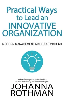 Praktische Wege zur Führung einer innovativen Organisation: Modernes Management leicht gemacht, Buch 3 - Practical Ways to Lead an Innovative Organization: Modern Management Made Easy, Book 3