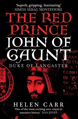 Der rote Prinz: Das Leben von John of Gaunt, dem Herzog von Lancaster - The Red Prince: The Life of John of Gaunt, the Duke of Lancaster