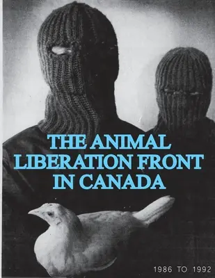 Die Tierbefreiungsfront (ALF) in Kanada, 1986-1992 (Animal Liberation Zine Collection) - The Animal Liberation Front (ALF) In Canada, 1986-1992 (Animal Liberation Zine Collection)