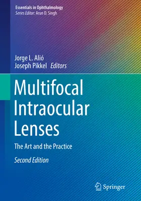 Multifokale Intraokulare Linsen: Die Kunst und die Praxis - Multifocal Intraocular Lenses: The Art and the Practice