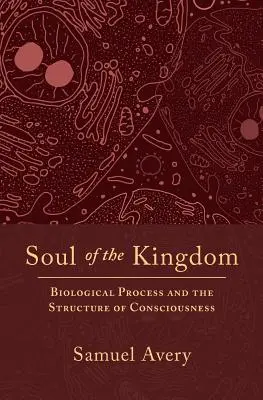 Die Seele des Königreichs: Biologische Prozesse und die Struktur des Bewusstseins - Soul of the Kingdom: Biological Process and the Structure of Consciousness