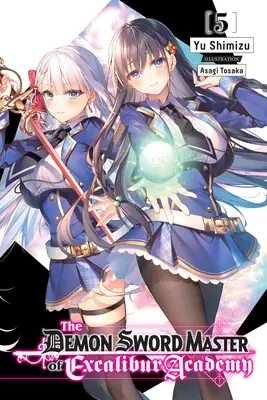 Der Dämonenschwert-Meister der Excalibur-Akademie, Bd. 5 (Light Novel) - The Demon Sword Master of Excalibur Academy, Vol. 5 (Light Novel)