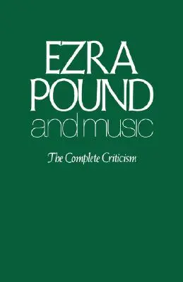 Ezra Pound und die Musik: Die Gesamtkritik - Ezra Pound and Music: The Complete Criticism