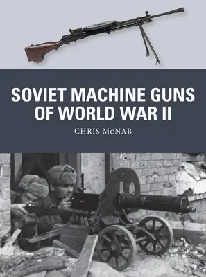 Sowjetische Maschinengewehre des Zweiten Weltkriegs - Soviet Machine Guns of World War II
