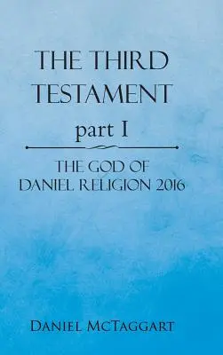 Das Dritte Testament Teil I: Der Gott von Daniel Religion 2016 - The Third Testament Part I: The God of Daniel Religion 2016