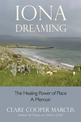 Iona Dreaming: Die heilende Kraft des Ortes - Iona Dreaming: The Healing Power of Place