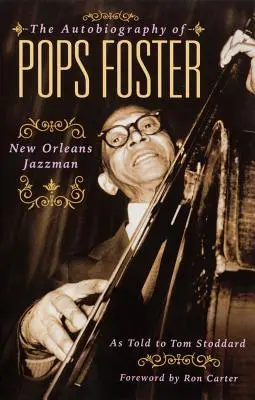 Die Autobiographie von Pops Foster: Der Jazz-Mann aus New Orleans - The Autobiography of Pops Foster: New Orleans Jazz Man