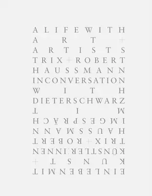 Trix + Robert Haussmann: A Life with Art and Artists