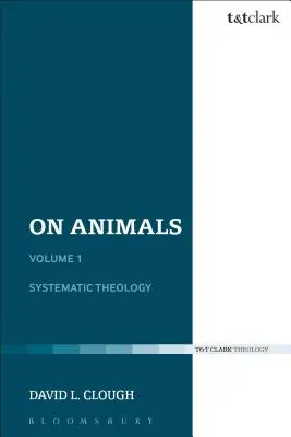 Über Tiere: Band I: Systematische Theologie - On Animals: Volume I: Systematic Theology