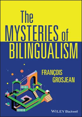 Geheimnisse der Zweisprachigkeit: Ungelöste Fragen - Mysteries of Bilingualism: Unresolved Issues