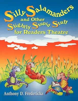 Alberne Salamander und anderes leicht dummes Zeug für das Lesetheater - Silly Salamanders and Other Slightly Stupid Stuff for Readers Theatre