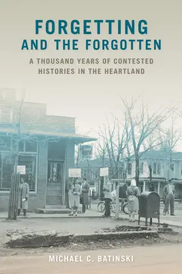 Das Vergessen und die Vergessenen: Tausend Jahre umkämpfte Geschichte im Kernland - Forgetting and the Forgotten: A Thousand Years of Contested Histories in the Heartland